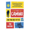 The Camino for the Rest of Us: A Comprehensive Guide to a Life-Changing Journey on the World's Most Approachable Pilgrimage