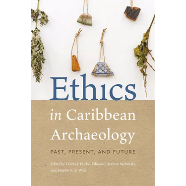 Ethics in Caribbean Archaeology: Past, Present, and Future
