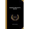 Canada To-Day and To-Morrow