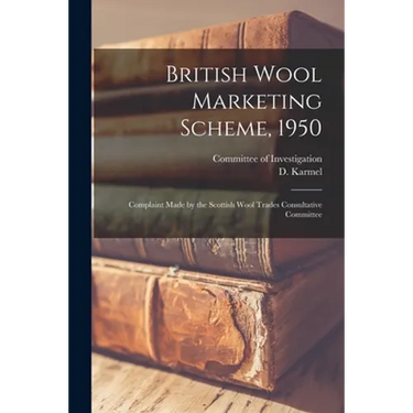 British Wool Marketing Scheme, 1950: Complaint Made by the Scottish Wool Trades Consultative Committee