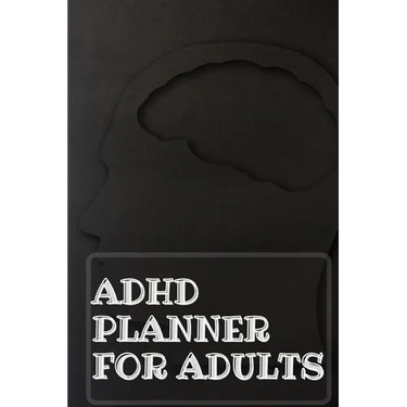 Adhd Planner For Adults: Daily Weekly and Monthly Planner for Organizing Your Life
