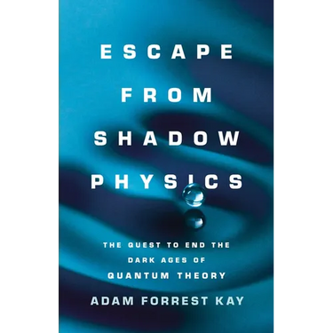 Escape from Shadow Physics: The Quest to End the Dark Ages of Quantum Theory