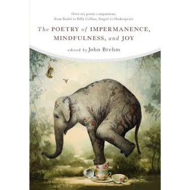 The Poetry of Impermanence, Mindfulness, and Joy