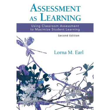 Assessment as Learning: Using Classroom Assessment to Maximize Student Learning
