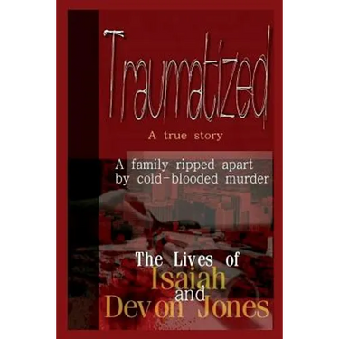 Traumatized - The Lives of Isaiah Jones and Devon Jones