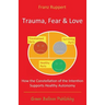 Trauma Fear and Love