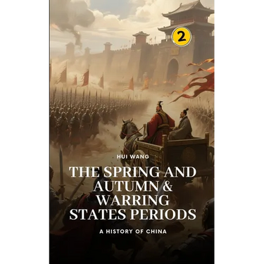 The Spring and Autumn & Warring States Periods: A History of China