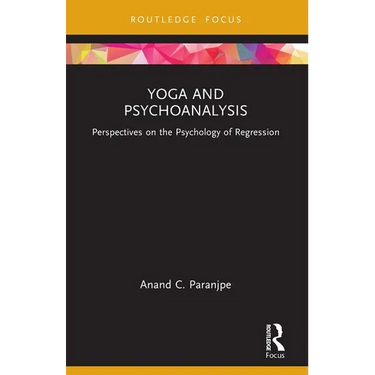 Yoga and Psychoanalysis: Perspectives on the Psychology of Regression