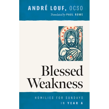 Blessed Weakness: Homilies for Sundays in Year a Volume 69