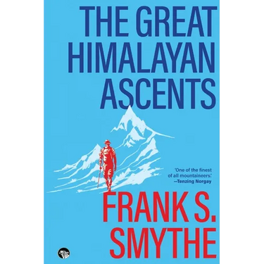 The Great Himalayan Ascents: The Kangchenjunga Adventure, Kamet Conquered and Camp Six