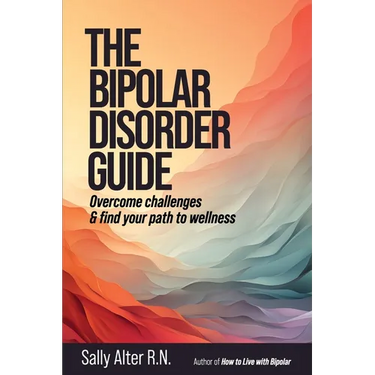 The Bipolar Disorder Guide: Overcome Challenges & Find Your Path to Wellness