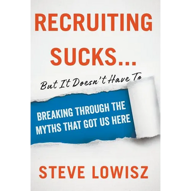 Recruiting Sucks...But It Doesn't Have To