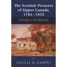 The Scottish Pioneers of Upper Canada, 1784-1855: Glengarry and Beyond