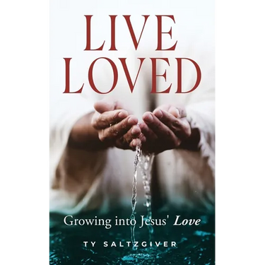 Live Loved: Growing into Jesus' Love