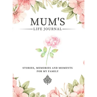 Mum's Life Journal: Stories, Memories and Moments for My Family A Guided Memory Journal to Share Mum's Life
