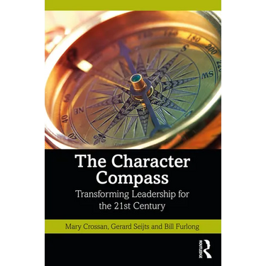 The Character Compass: Transforming Leadership for the 21st Century