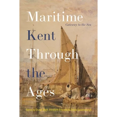 Maritime Kent Through the Ages: Gateway to the Sea