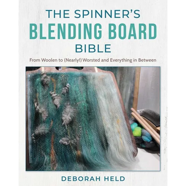 The Spinner's Blending Board Bible: From Woolen to (Nearly!) Worsted and Everything in Between