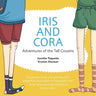 Iris and Cora: Adventures of the Tall Cousins