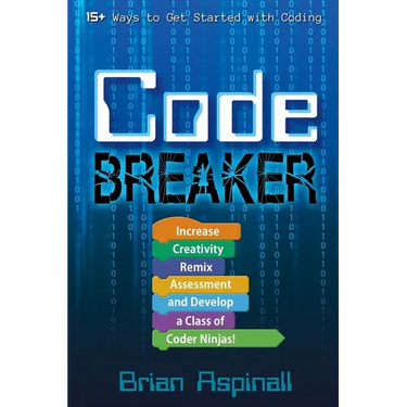 Code Breaker: Increase Creativity, Remix Assessment, and Develop a Class of Coder Ninjas!