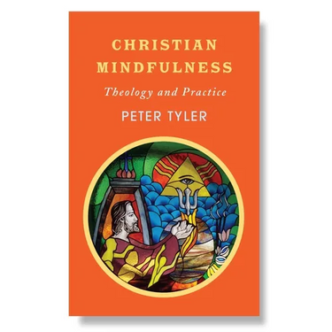 Christian Mindfulness: Theology and Practice