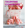Valentine Cookbook: 350+ Recipes delicious for you and your love