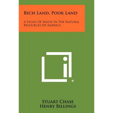 Rich Land, Poor Land: A Study Of Waste In The Natural Resources Of America