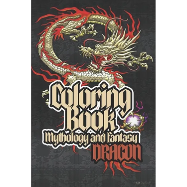 Coloring Book Mythology And Fantasy: DRAGON: a Great, fun and beautiful coloring book for Mythology Dragon lovers
