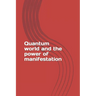 Quantum world and the power of manifestation