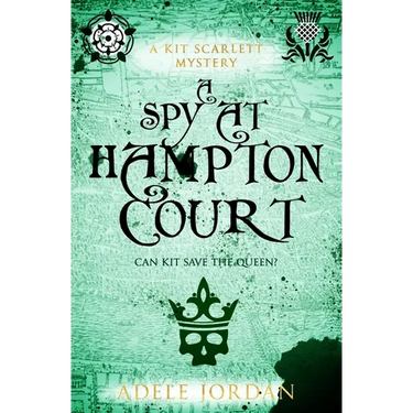 A Spy at Hampton Court: Can Kit save the queen?