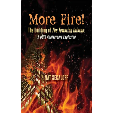 More Fire! The Building of The Towering Inferno (hardback): A 50th Anniversary Explosion