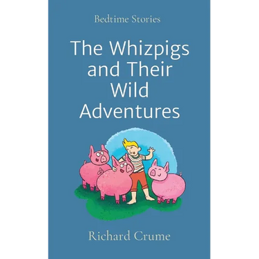 The Whizpigs and Their Wild Adventures: Bedtime Stories