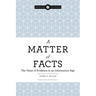 A Matter of Facts: The Value of Evidence in an Information Age