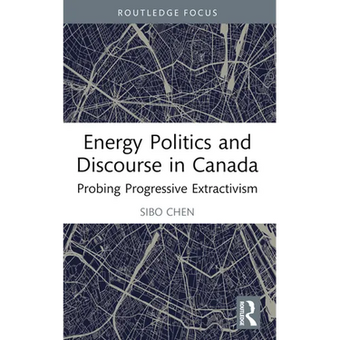 Energy Politics and Discourse in Canada: Probing Progressive Extractivism