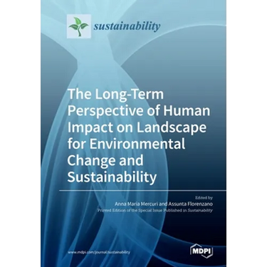 The Long-Term Perspective of Human Impact on Landscape for Environmental Change and Sustainability