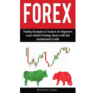 Forex: Trading Strategies & Analysis for Beginners; Learn Market Strategy Basics