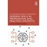 Nursing Skills in Professional and Practice Contexts