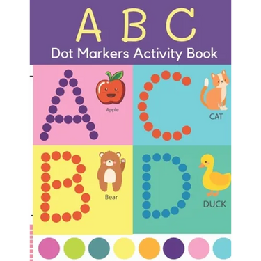 Dot Markers Activity Book: ABC Dot Markers Coloring Book Preschool, Kindergarten, Girls, Boys Ages 1-3, 2-4, 3-5, Baby, Toddler