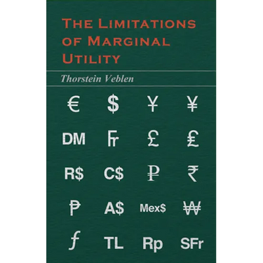 The Limitations of Marginal Utility (Essential Economics Series: Celebrated Economists)
