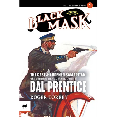 The Case-Hardened Samaritan: The Complete Black Mask Cases of Dal Prentice, Volume 1