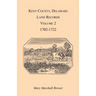 Kent County, Delaware Land Records. Volume 2: 1702-1722