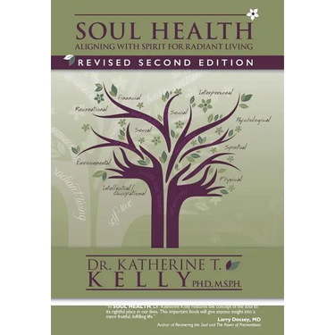 Soul Health: Aligning with Spirit for Radiant Living Revised Second Edition
