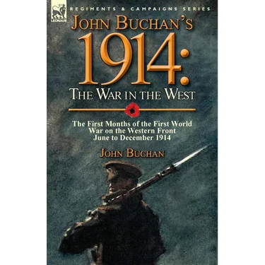 John Buchan's 1914: the War in the West-the First Months of the First World War on the Western Front-June to December 1914