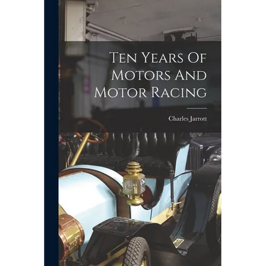 Ten Years Of Motors And Motor Racing
