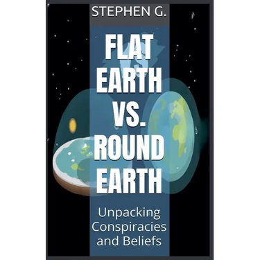 Flat Earth vs. Round Earth: Unpacking Conspiracies and Beliefs