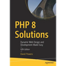 PHP 8 Solutions: Dynamic Web Design and Development Made Easy