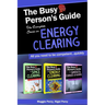 The Busy Person's Guide: The Complete Series on Energy Clearing