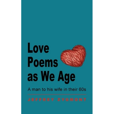 Love Poems as We Age: A man to his wife in their 60s