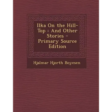 Ilka on the Hill-Top: And Other Stories