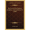 The Lives Of The Painters, Sculptors, And Architects V4 (1900)